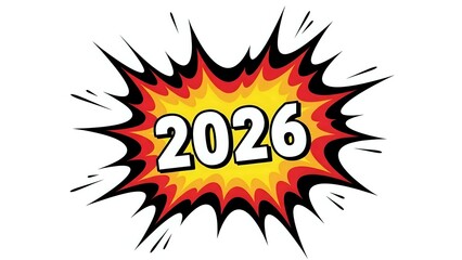 Comic book explosion burst with 2026 text in bold white letters on vibrant red yellow gradient background with black spikes radiating outward.