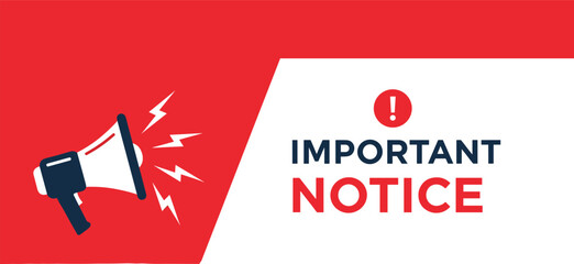 Important notice announcement banner with megaphone warning graphic, alert message design, urgent notification template for communication, safety updates, public information