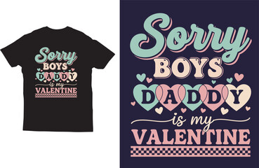 Sorry Boys Daddy Is My Valentine T-Shirt Design
