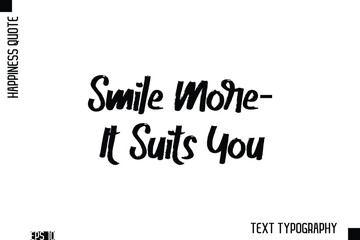 Obraz premium Smile More—It Suits You -Happiness Inspiring Quote Brush Hand Lettering Text Design