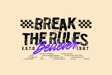 Break The Rules Believer Streetwear Typography Design