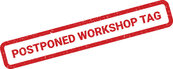Grungy rectangular stamp vector with Postponed Workshop Tag message, signifying event label changes