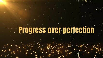 Inspiring golden text overlay declaring progress over perfection against a dark sparkling cinematic background