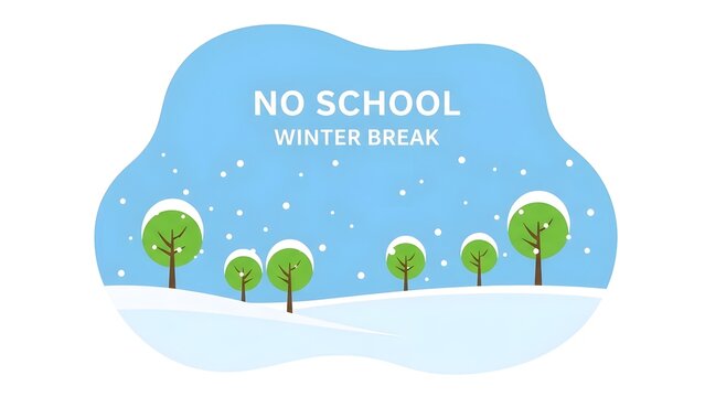 A colorful illustration of a winter scene with trees and snow and the text no school winter break
