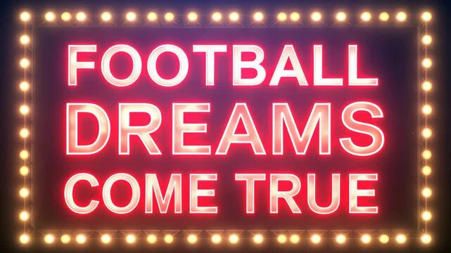Inspirational neon sign reading Football Dreams Come True