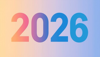 A vibrant, optimistic digital illustration of the bold 2026 typography against a smooth gradient background, representing the future.