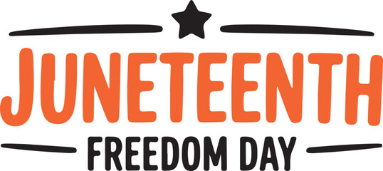 Orange and black text JUNETEENTH FREEDOM DAY with a star and underline elements