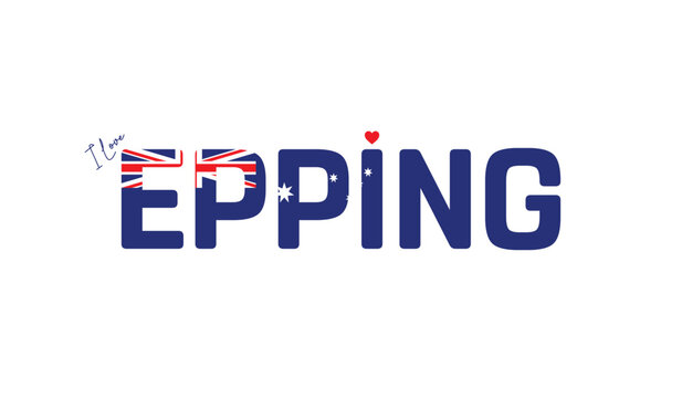 I love Epping, Typographic design of I love Epping on a white background, Flag typography of Epping with heart, Vector design of city of Australia, City of Australia
