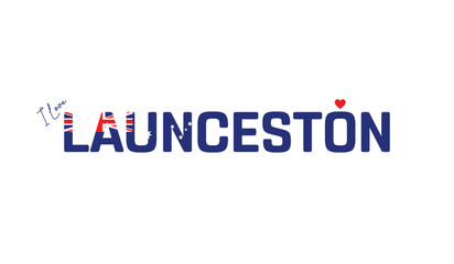 I love Launceston, Typographic design of I love Launceston on a white background, Flag typography of Launceston with heart, Vector design of city of Australia, City of Australia
