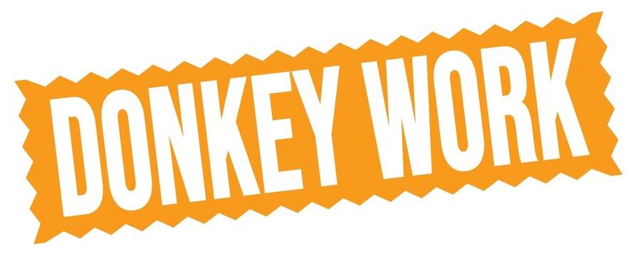 DONKEY WORK text written on orange stamp sign.