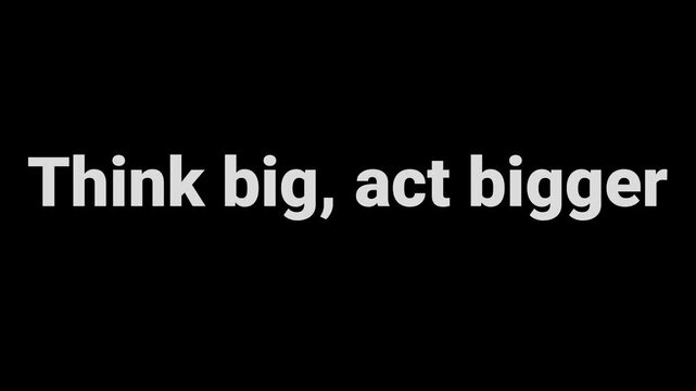 Motivational phrase think big act bigger displayed in bold white text against a solid black background