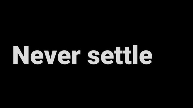 Powerful motivational phrase "never settle" displayed in bold white text against a stark black background for inspiration
