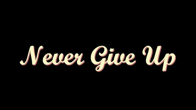 Inspiring vintage script typography declaring never give up against a deep black background for motivation