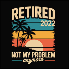 Obraz premium Vintage Retired 2022 Sunset Design: Not My Problem Anymore Tropical Graphic