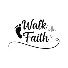 Walk faith t-shirt design vector illustration 