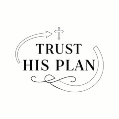 Trust his plan t-shirt vector illustration design 