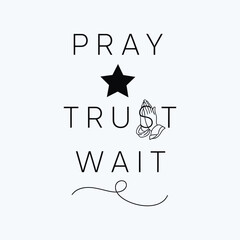  Pray trust wait t shirt vector illustration                    