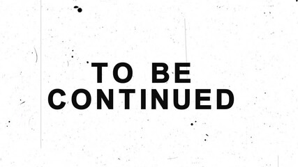 To Be Continued retro classic Old film text animation white background - Powered by Adobe
