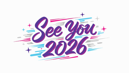 Vibrant future greeting with 'See You 2026' typography, surrounded by a dynamic burst of colorful lines and star details, perfect for upcoming event anticipation and farewells