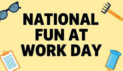 National Fun at Work Day graphic with bold text on a pale yellow background and small office doodads; 4K, HD
