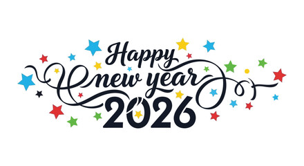 Festive happy new year 2026 celebration graphic with colorful stars and elegant script lettering