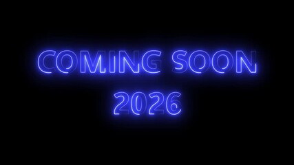 coming soon 2026 new year text icon animation glowing neon blue color on black background . new year beginning, happy celebration, festival, new life, growth of business, startup, innovation.