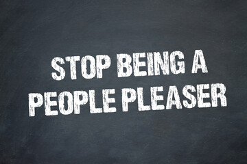 Fototapeta premium stop being a people pleaser 