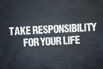 Take responsibility for your life