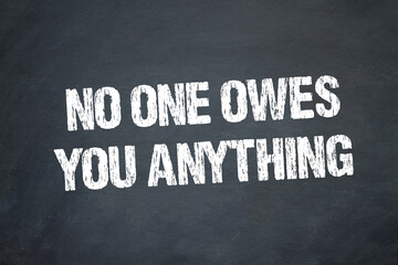 Fototapeta premium No one owes you anything 