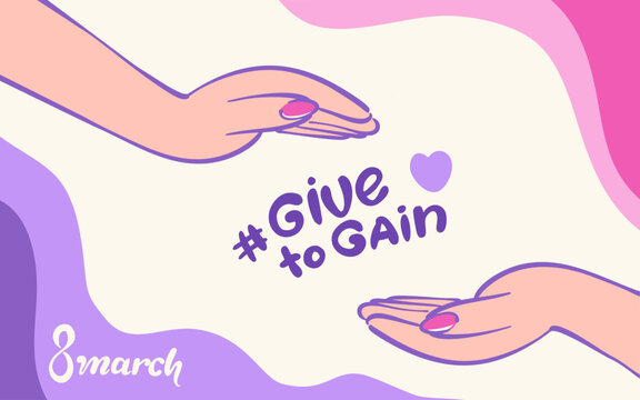 Women's day 8 march horizontal banner, give to gain slogan,   poster, card, template background,  hand drawn creative  vector illustration with hands, pink and purple palette