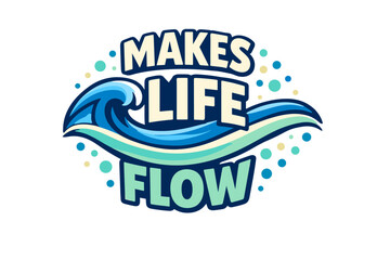 Vibrant ocean wave design with 'makes life flow' text art