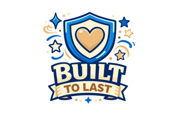 Shield emblem with heart and stars showcasing built to last motto