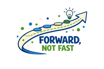 Forward not fast slogan with light bulb and arrow graphic