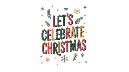 Let's celebrate Christmas with festive holiday decorations