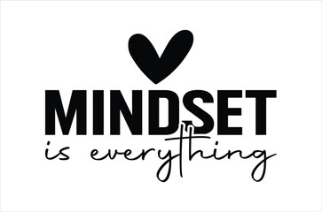 Mindset is everything a motivational graphic with a heart symbol above