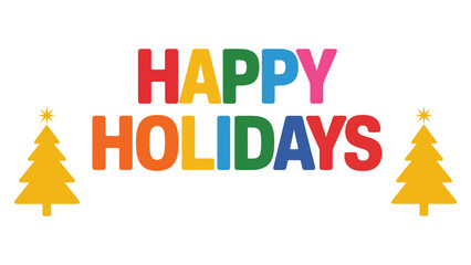 Happy holidays colorful typography design with christmas trees festive seasonal greeting illustration isolated on white background © muhammad