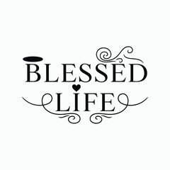 Blessed life t-shirt design vector illustration 