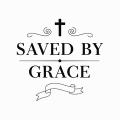 Saved by grace t-shirt vector  illustration 