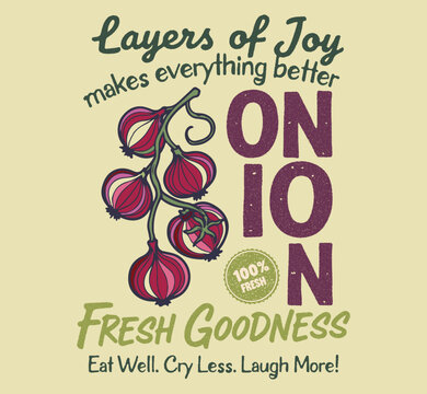 Layers of joy. onion make me everything better. Fresh goodness. onion artwork. Watercolor Vegetable t shirt design. onion Vegetable vintage t-shirt design. summer Vegetable fashion trendy design.