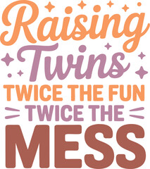 Fototapeta premium Raising Twins Twice the Fun,Twice the Mess T-Shirt Design
