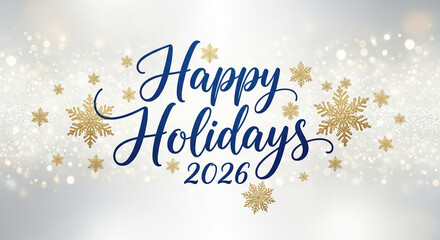 Festive design featuring a blue "Happy Holidays 2026" text with golden snowflakes, set against a bright, bokeh background, representing winter celebration
