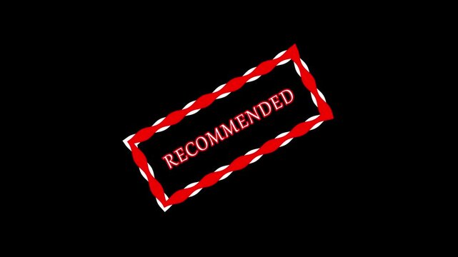 Rectangular Stamp With Red animation White Border And Text Recommended On Black Background suggestion endorsement. Bright red &ldquo;Recommended&rdquo; rectangular stamp with white outline, smooth animation
