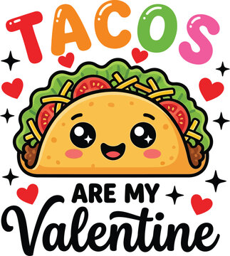 Cute kawaii taco saying tacos are my valentine cartoon illustration