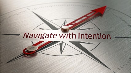 A compass with the words Navigate with Intention