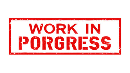 Red Stamp reading Work In Progress, a symbol of ongoing tasks and development, signifying a project under construction