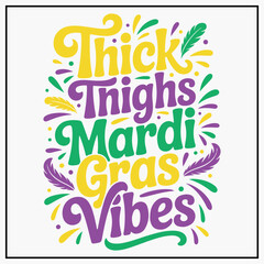 Thick Thighs Mardi Gras Vibes Funny Mardi Gras Festival T-shirt Design