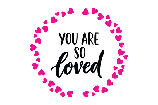 A heartfelt message you are so loved framed by a beautiful circle of vibrant pink hearts, perfect for expressing affection and warmth