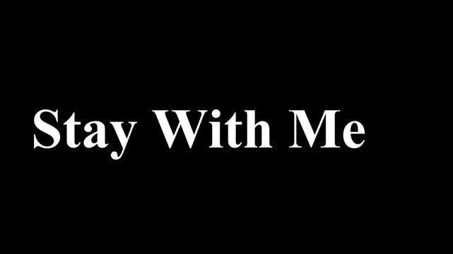 Simple white text overlay featuring the phrase stay with me against a deep black background