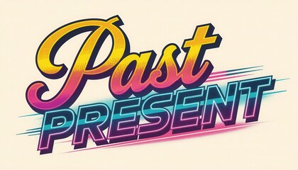 Colorful Retro Typography of Past Present Concept Design