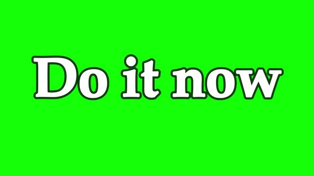 Animated motivational message do it now with bold white text on a bright green screen background